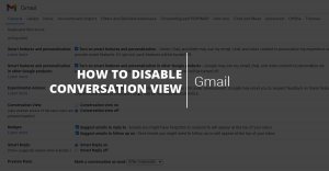 How to Disable Email Grouping on Gmail, Turn off Conversation View