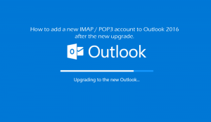 How to set up an IMAP / POP account on Outlook 2016