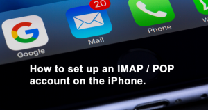 How to set up an IMAP / POP account on the iPhone