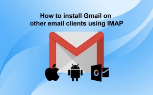 How to install Gmail on iPhone, Outlook or other email clients using IMAP