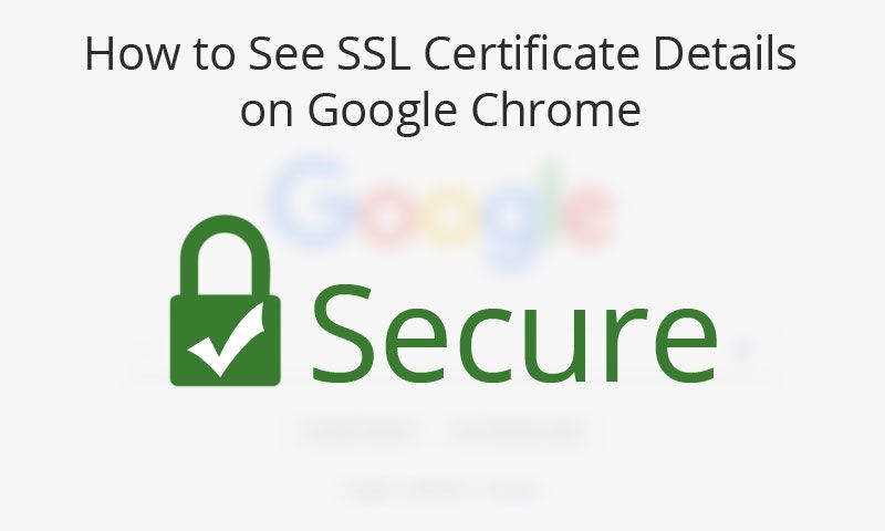How to See SSL Certification Details on Google Chrome