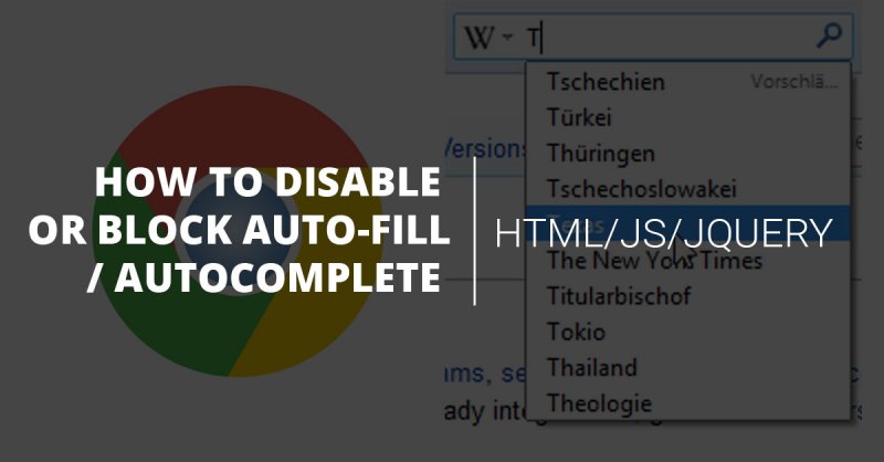 SOLVED: How to disable or block auto-fill / autocomplete once and for all! SOLVED: How to disable or block auto-fill / autocomplete once and for all!