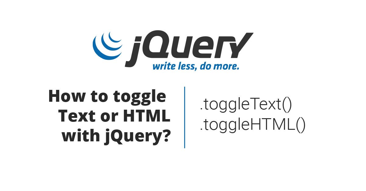 How to toggle Text and toggle HTML with jQuery - toggleText(), toggleHTML() How to toggle Text and toggle HTML with jQuery - toggleText(), toggleHTML()