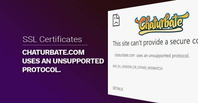 Chaturbate.com uses an unsupported protocol. err_ssl_version_or_cipher_mismatch