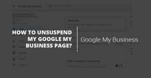 How to unsuspend my Google My Business page?