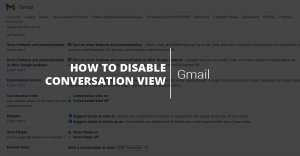How to Disable Email Grouping on Gmail, Turn off Conversation View How to Disable Email Grouping on Gmail, Turn off Conversation View