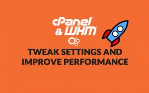 WHM Tweak Settings to improve performance - CPanel